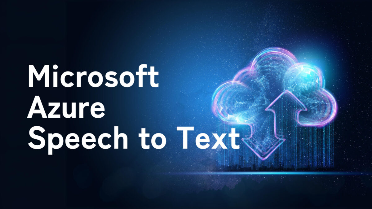 Microsoft Azure Speech to Textとは？音声即テキスト化のメリット・活用事例5選徹底解説！