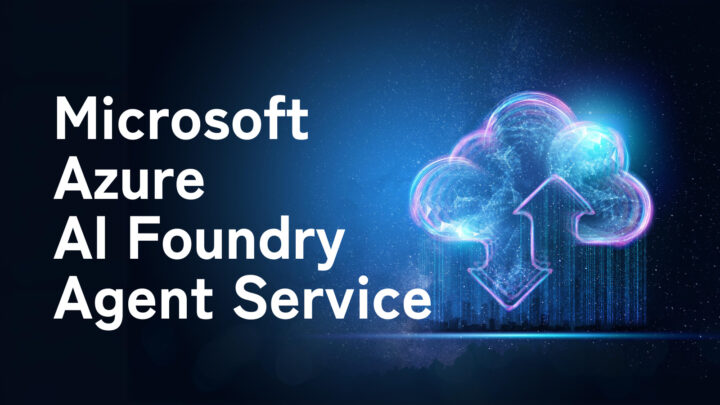 Azure AI Foundry Agent Service（旧 Azure AI Agent Service）とは？メリット・始め方・AutoGPTとAgentGPTとの違いを徹底紹介！